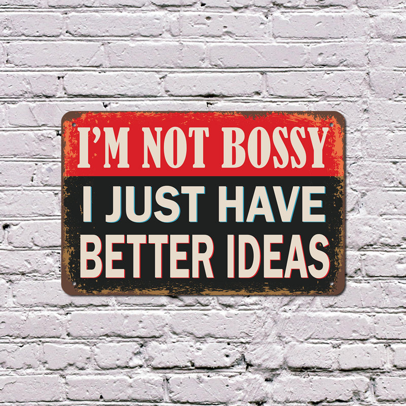 «I I'm Not Bossy I Just Have Better Ideas» - enseigne en aluminium 7 po x 10 po