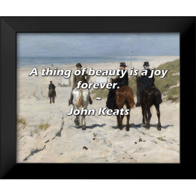 John Keats Quote: A thing of beauty is a joy forever.