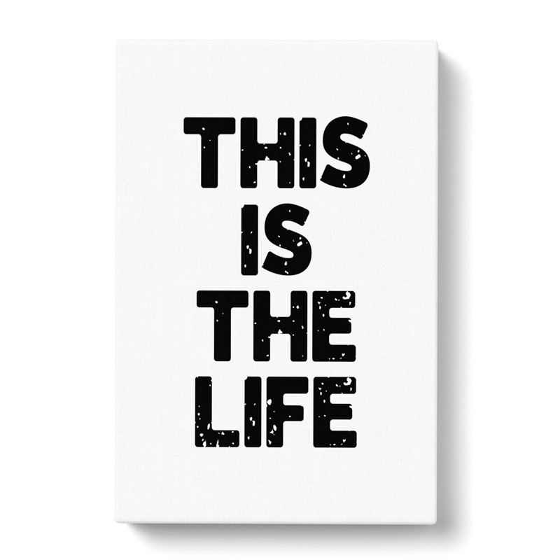 This Is The Life - Wrapped Canvas, 91cm H x 60cm W x 3cm D