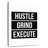 Hustle Grind Execute-1376464258