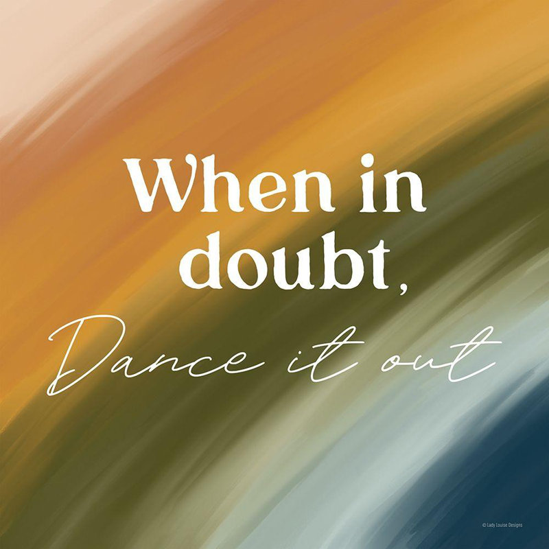 Art sur toile tendue par Trinx Lady Louise Designs Gallery: When in Dououte, Dance it Out, H 28 po x l 28 po