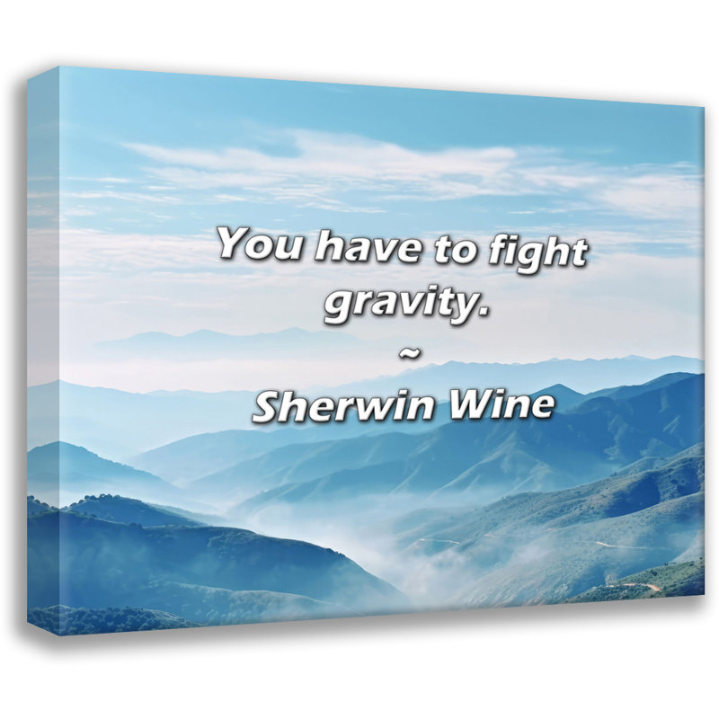 Sherwin Wine Quote: Vous devez lutter contre la gravité., H 26 po x l 32 po