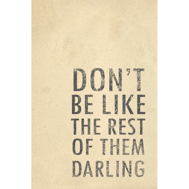 Reproduction d’art textuel sur toile « Don’t be like the rest of they Darling », H 18 po x l 12 po x P 1,5 po