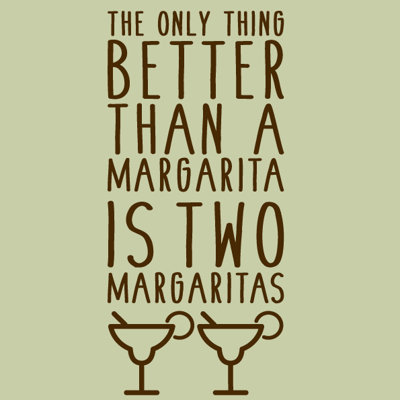 Décalcomanie murale la seule chose mieux qu’une margarita est de deux margaritas