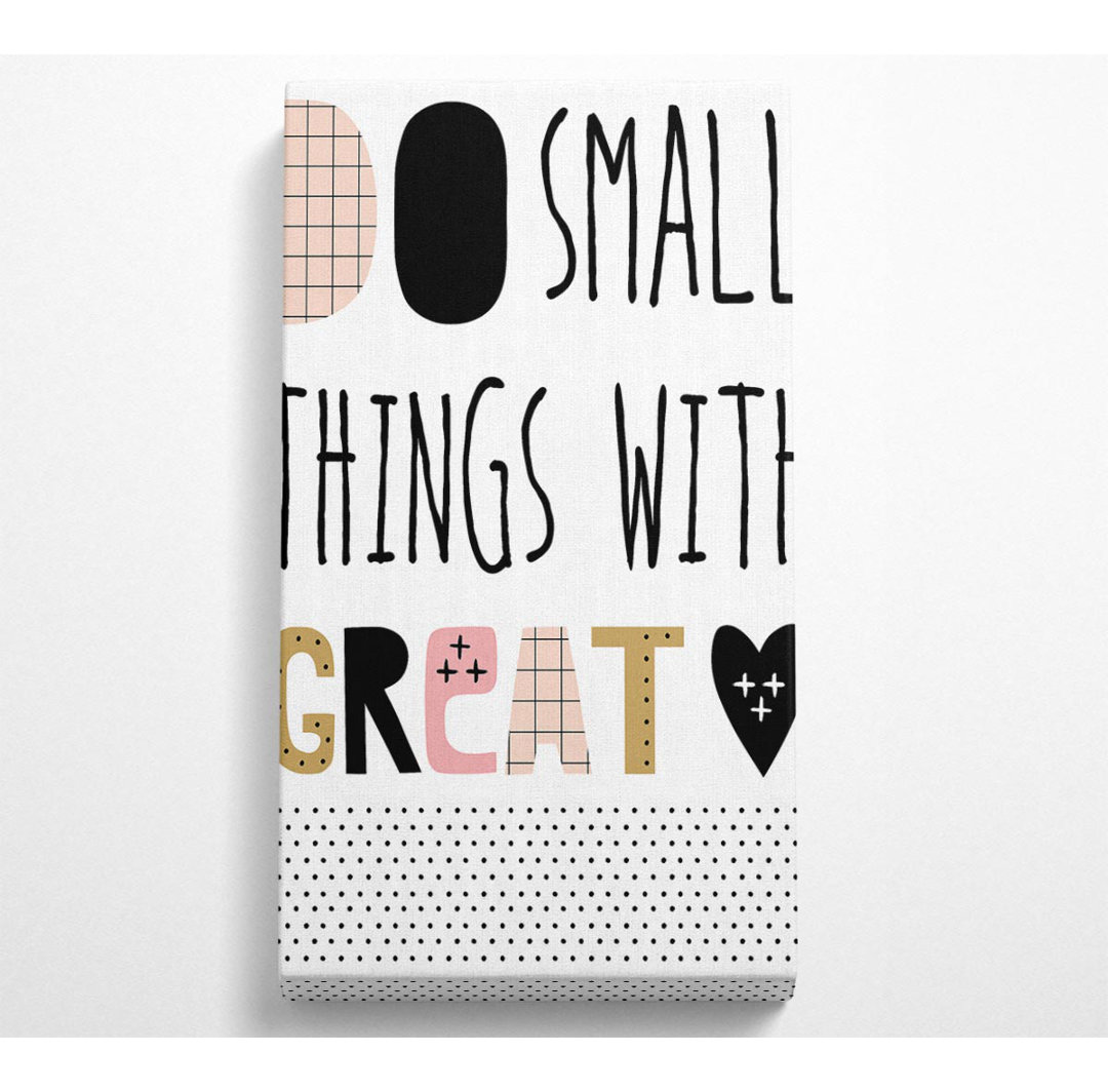 Kinch Do Small Things With 1 - Kunstdrucke auf Leinwand