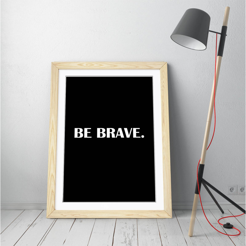 Be Brave Inspirational Quote Framed Wall Art, 162.56cm H x 226.06cm W