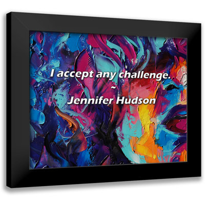 Jennifer Hudson Quote: I accept any challenge.