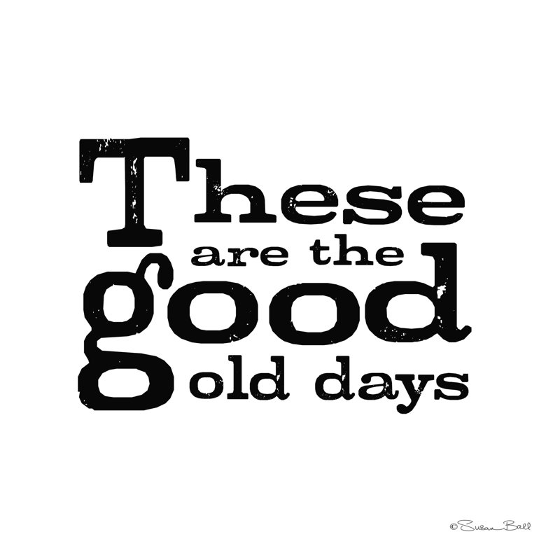 «This Are the Good Old Days» par Susan Ball - impression sur toile tendue, H 12 po x l 12 po