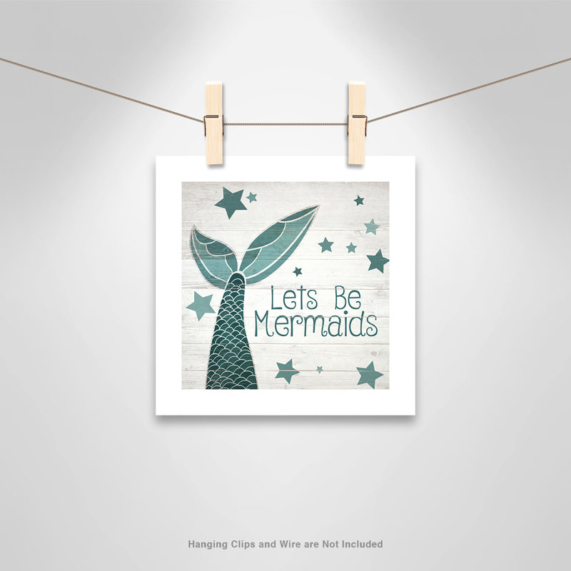 «Lets be mermaids Let's Be Mermaids», impression sur papier, H 16 po x l 16 po x P 1 po, Papier
