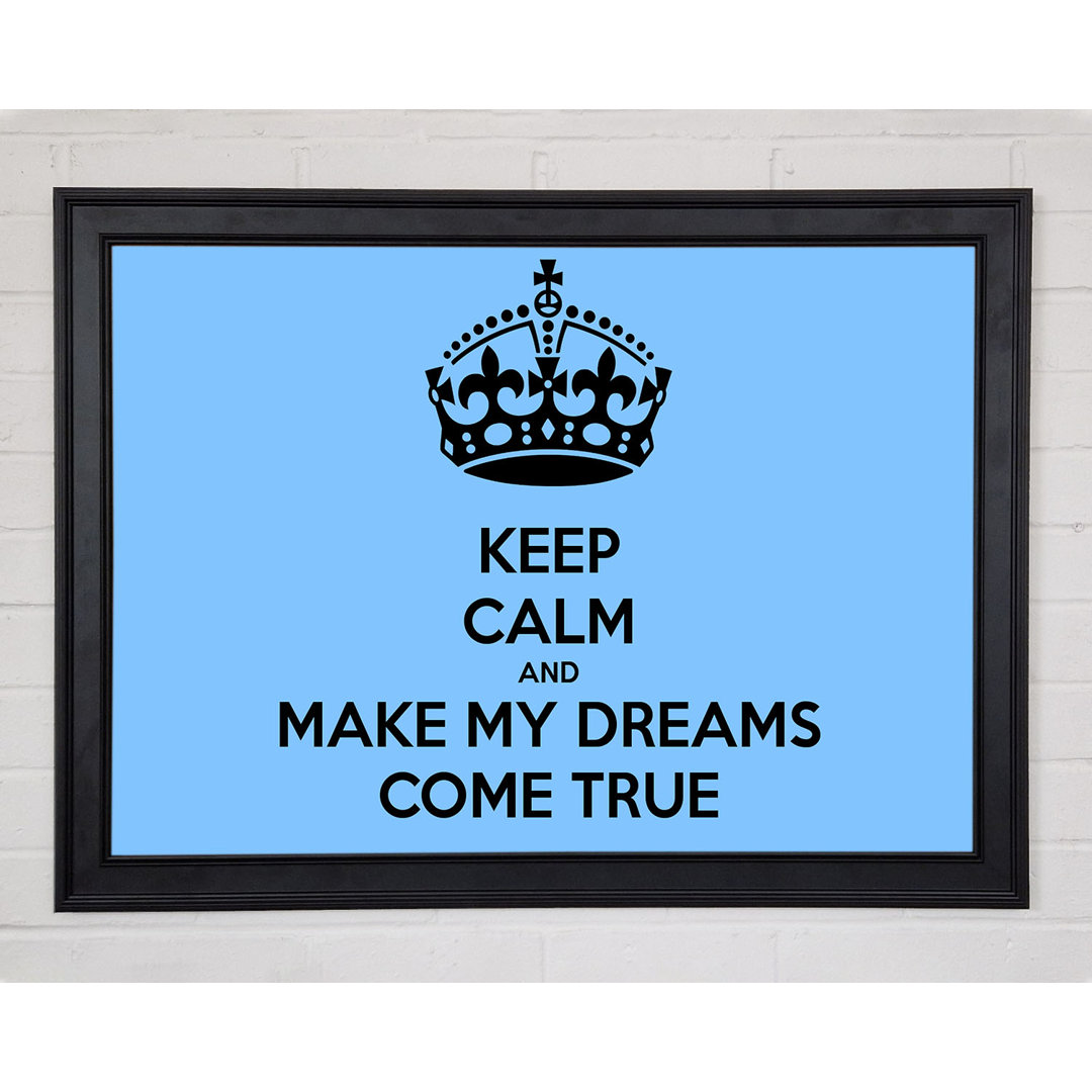 Gerahmter Kunstdruck Keep Calm Make Your Dreams Come True