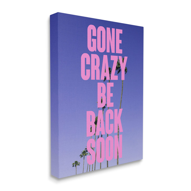 Art mural sur toile «Gone Crazy Back Soon» par House of Lulu, H 48 po x l 36 po