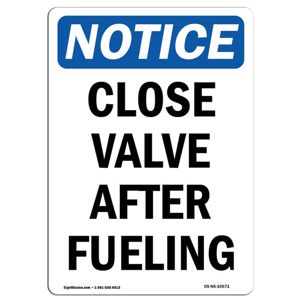 SignMission OSHA Notice - Close Valve After Fueling Sig | Wayfair