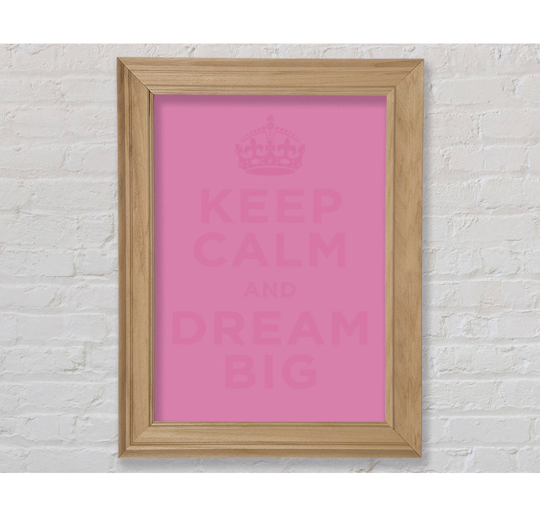 Keep Calm Dream Big - Einzelne Bilderrahmen Kunstdrucke