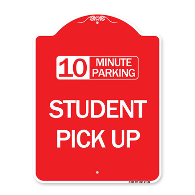 Signmission Designer Series Sign  10 Minute Parking Student Pick Up24642