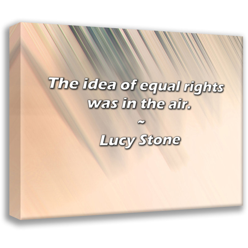 Artsy Quote "The idea of equal rights was in the air." By Lucy Stone Gallery Wrapped Canvas