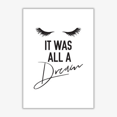 It Was All A Dream - Print