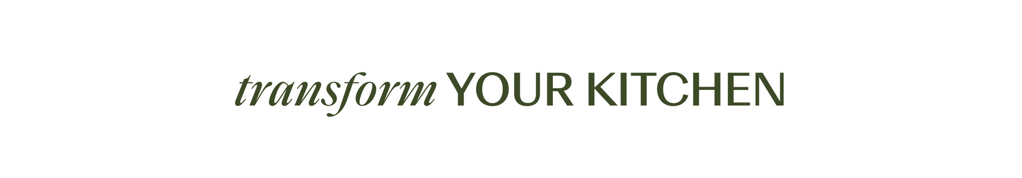 Transform YOUR KITCHEN