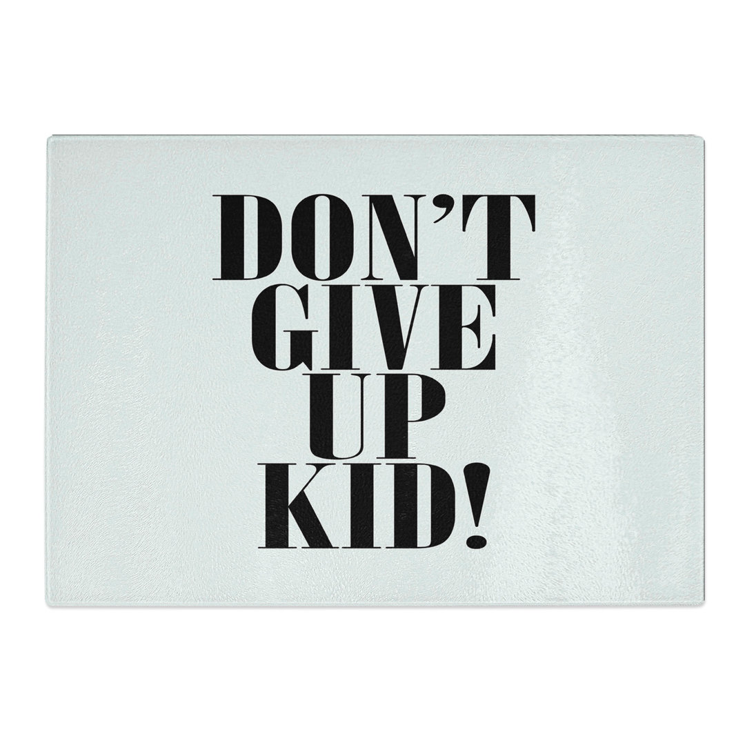 Dont Give up Typography Chopping Board
