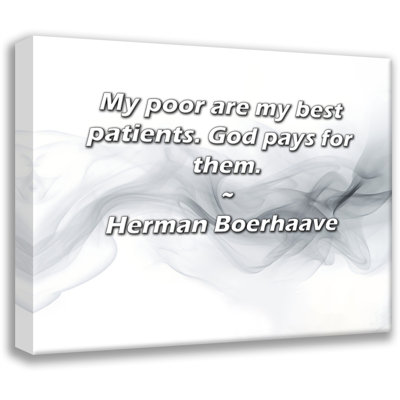 Astoria Grand Gallery Wrapped Canvas By Herman Boerhaave: "My poor are my best patients. God pays for