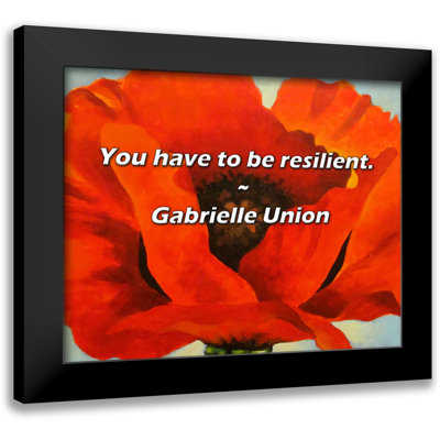 Gabrielle Union Quote: You have to be resilient.