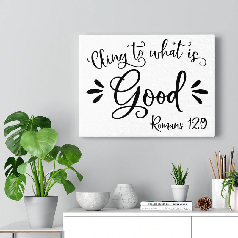 Cling To What Is Good Romans 12:9 - Wrapped Canvas Print, 30cm H x 41cm W