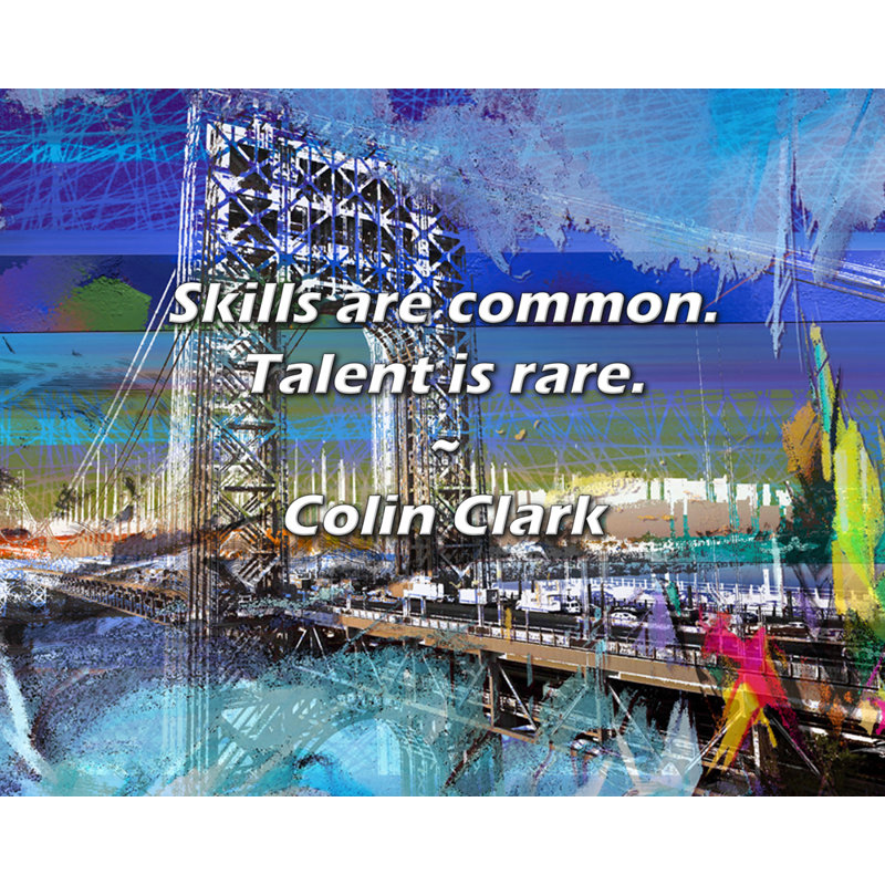 Colin Clark Citation: Les compétences sont courantes. Le talent est rare., H 15 po x l 18 po