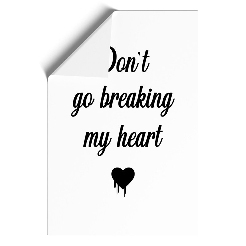 Don't Go Breaking My Heart - Frameless Print, 30cm H x 21cm W x 0.1cm D