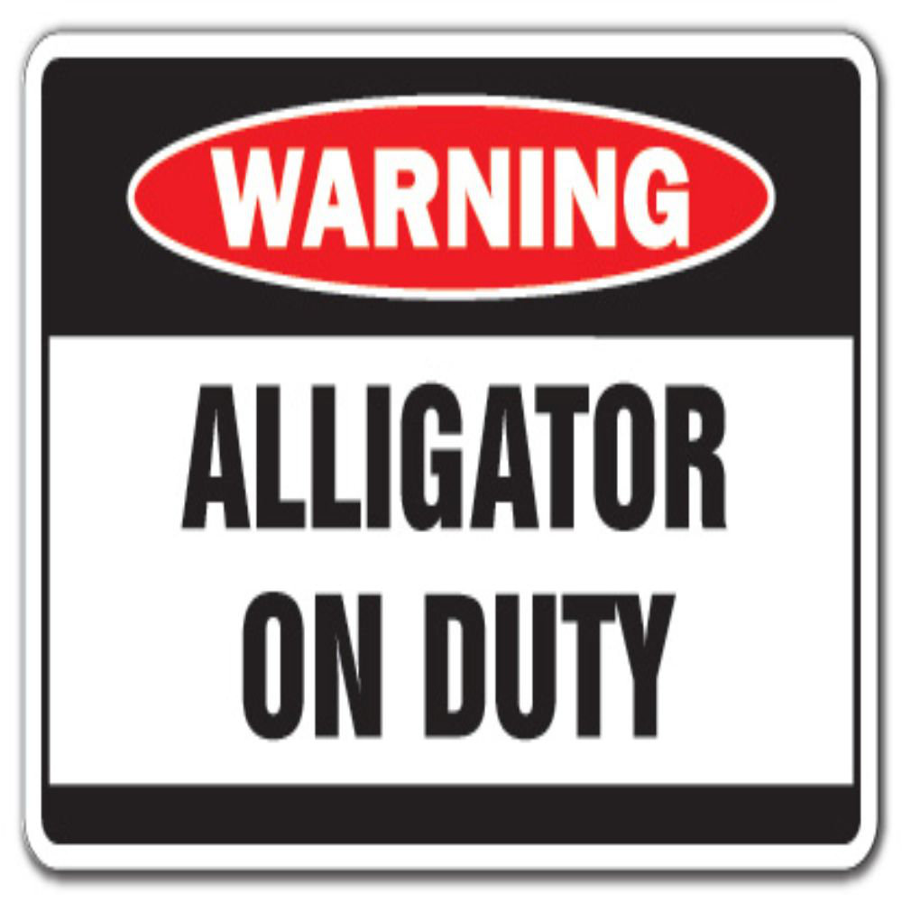 Alligator on Duty Warning Sign SignMission