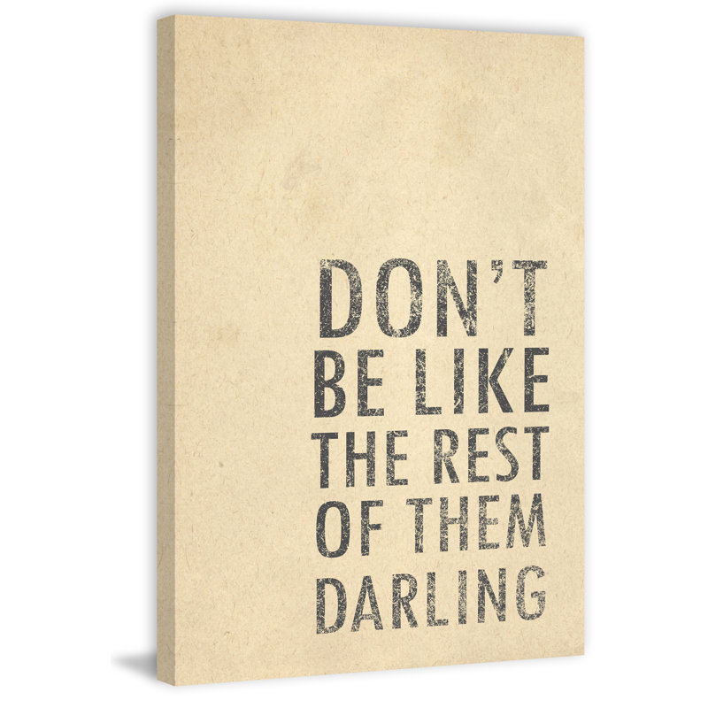Reproduction d’art textuel sur toile « Don’t be like the rest of they Darling », H 12 po x l 8 po x P 1,5 po