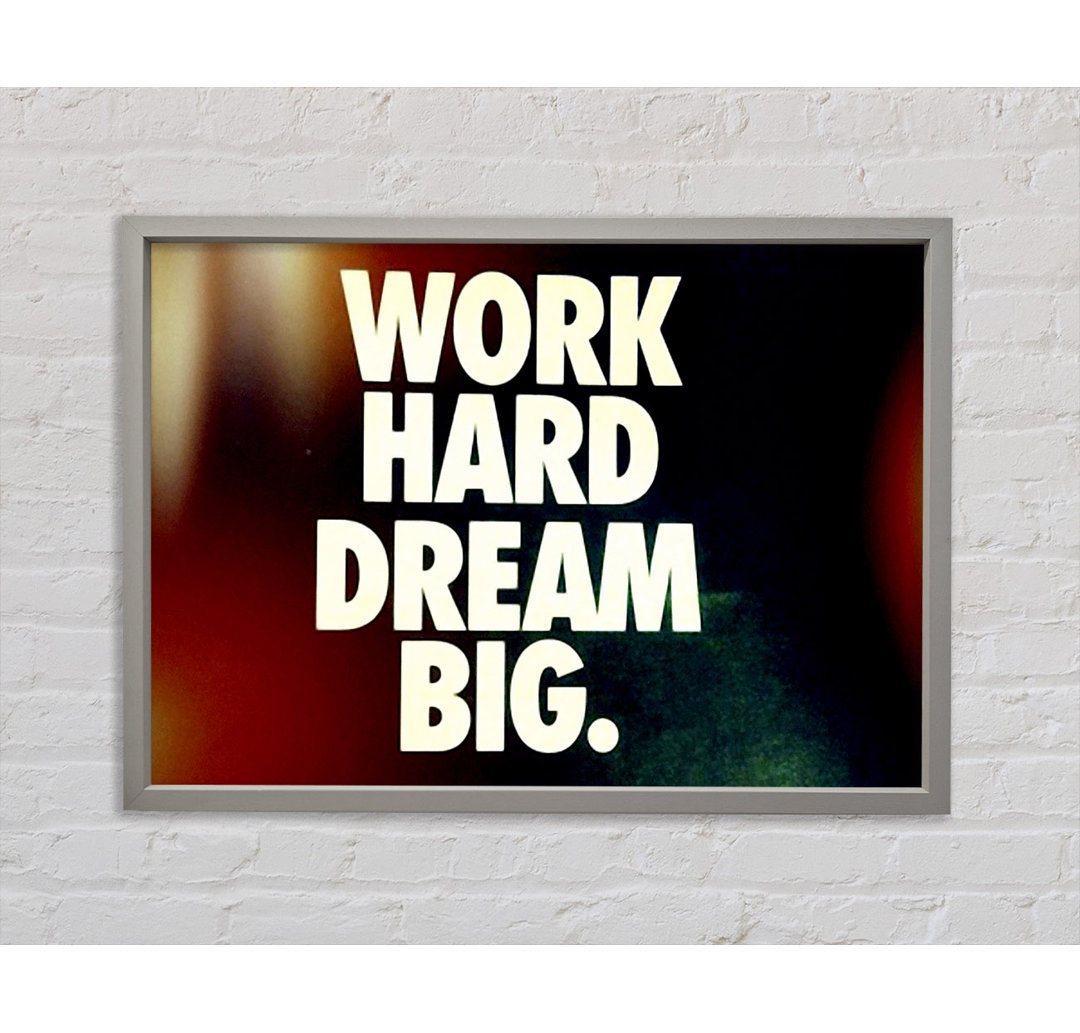 Work Hard Dream Big - Drucken