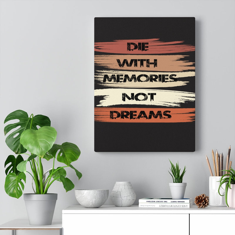 Die with Memories Not Dreams 1 Piece Wrapped Canvas Wall Art