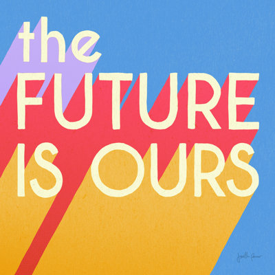 «The Futur Is Ours I Bright»