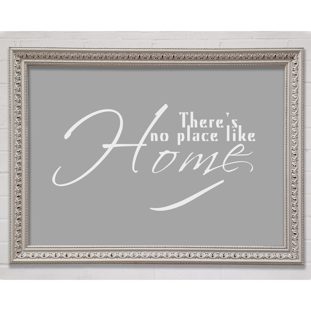 Home Zitat Theres No Place Like Home Grau Weiß Gerahmter Druck