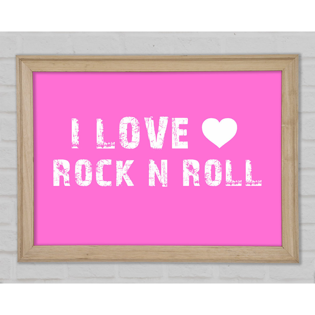 Musik Zitat I Love Rock N Roll Vivid Pink Gerahmter Druck