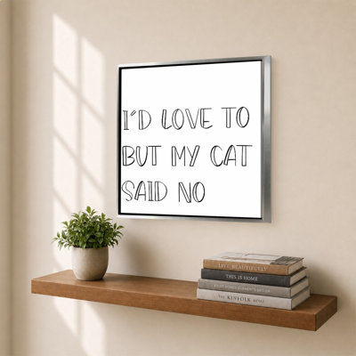 My Cat Said No by Sd Graphics Studio - Graphic Art on Canvas