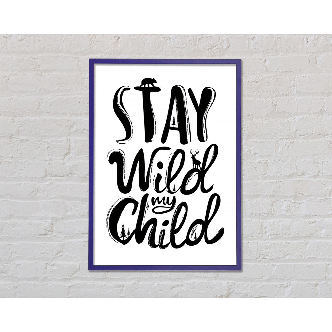 Stay Wild My Child - Drucken