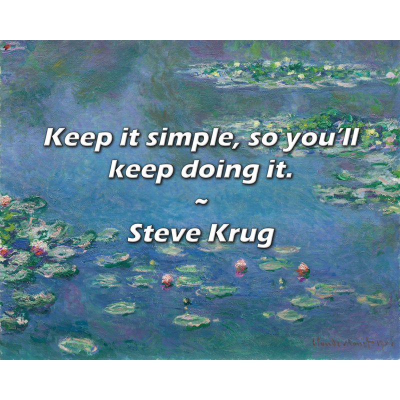 Steve Krug Quote: Keep it simple, so you’ll keep doing it., 20" H x 24" W