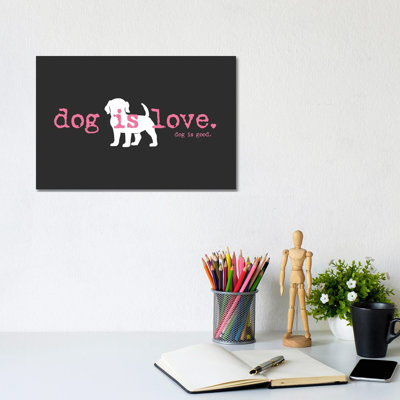 Dog Is Love by Dog Is Good And Cat Is Good - Wrapped Canvas Print