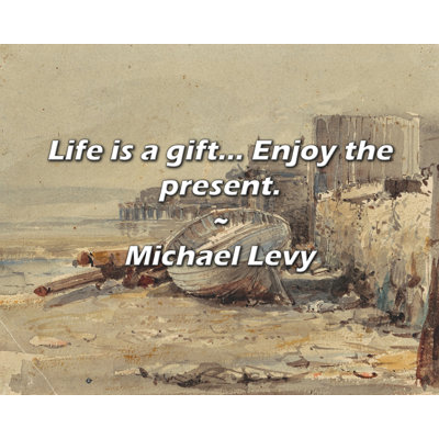 Artsy Quote "Life is a gift... Enjoy the present." By Michael Levy Gallery Wrapped Canvas