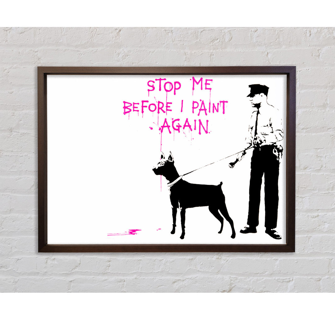 Stop Me Before I Paint Again - Einzelner Bilderrahmen Kunstdrucke auf Leinwand