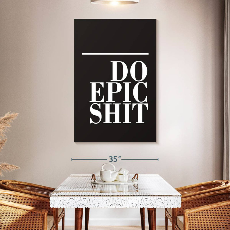 Do Epic Shit BW, H 51 po x l 34 po