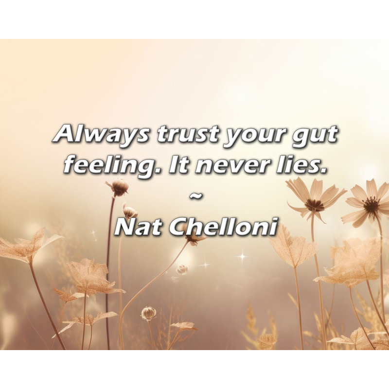 Citation artistique «Faites toujours confiance à votre intuition. Il ne ment jamais.» Toile tendue par Nat Chelloni
