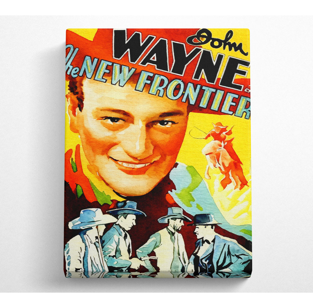 John Wayne The New Frontier - Kunstdrucke auf Leinwand