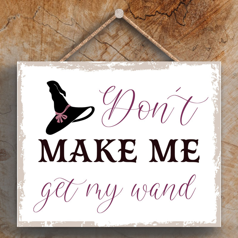 Witch Dont Make Me Wooden Plaque