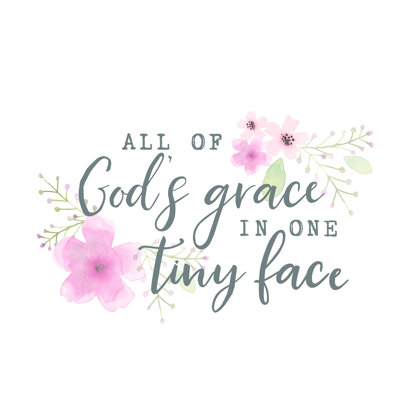 " All Of God's Grace In One Tiny Face "