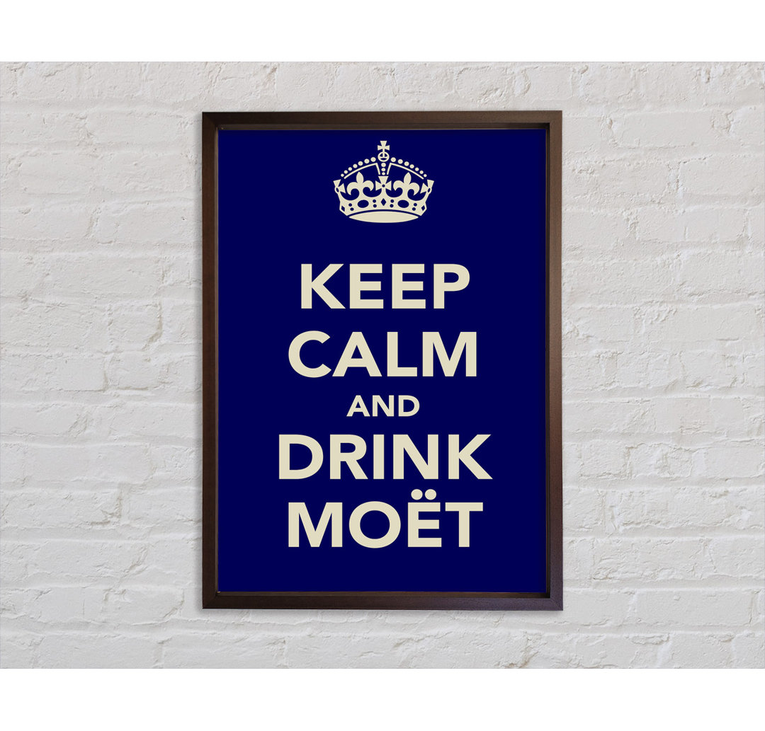 Kitchen Quote Keep Calm And Drink Moeã'Â¨T Framed Print