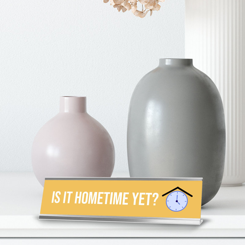Enseigne de bureau «Is It Hometime pourtant»