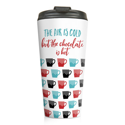 Tasse de voyage en acier inoxydable à double paroi The Air is Cold But the Chocolate is Hot