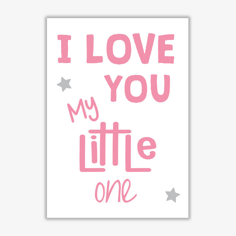 I Love You Little One - Print, 60 cm H x 42 cm W x 1 cm D, No Frame