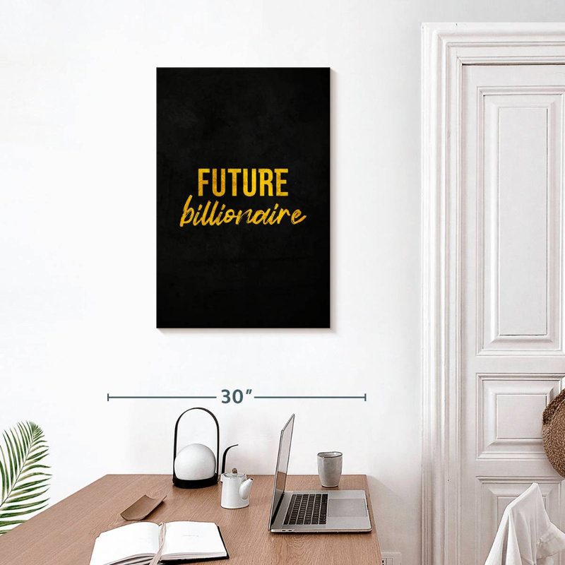 Futur Milliardaire, H 30 po x l 20 po